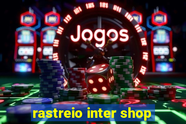 rastreio inter shop